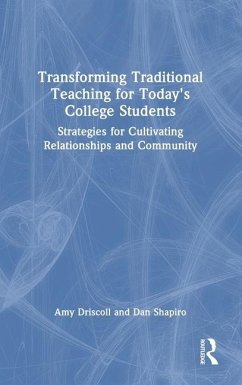 Transforming Traditional Teaching for Today's College Students - Driscoll, Amy; Shapiro, Dan