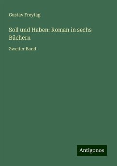 Soll und Haben: Roman in sechs Büchern - Freytag, Gustav