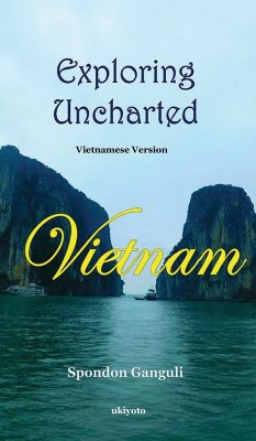 Exploring Uncharted Vietnam Vietnamese Version - Spondon Ganguli