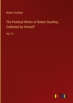 The Poetical Works of Robert Southey, Collected by Himself