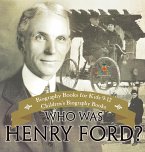 Who Was Henry Ford? - Biography Books for Kids 9-12   Children's Biography Books