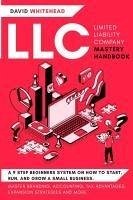 LLC (Limited Liability Company) Mastery Handbook - Whitehead, David