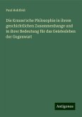 Die Krause'sche Philosophie in ihrem geschichtlichen Zusammenhange und in ihrer Bedeutung für das Geistesleben der Gegenwart