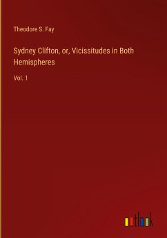 Sydney Clifton, or, Vicissitudes in Both Hemispheres - Fay, Theodore S.