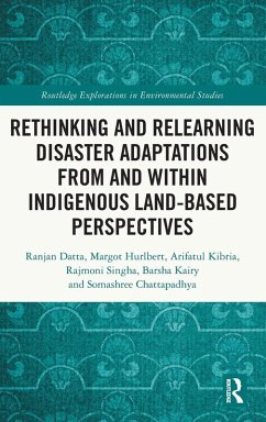 Rethinking and Relearning Disaster Adaptations from and within Indigenous Land-Based Perspectives - Datta, Ranjan; Hurlbert, Margot; Kibria, Arifatul