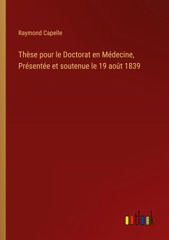 Thèse pour le Doctorat en Médecine, Présentée et soutenue le 19 août 1839