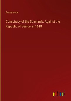 Conspiracy of the Spaniards, Against the Republic of Venice, in 1618