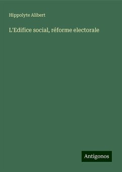 L'Edifice social, réforme electorale - Alibert, Hippolyte