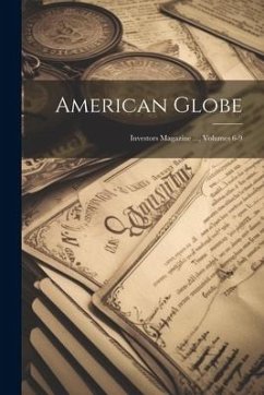 Cover American Globe: Investors Magazine ..., Volumes 6-9