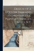 Design of a Hollow dam and Hydro-electric Plant at French's Mills, N.Y.