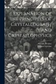 Explanation of the Principles of Crystallography and Crystallophysics Explanation of the Principles of Crystallography and Crystallophysics