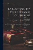 La Nazionalità Delle Persone Giuridiche: Memoria Letta Alla R. Accademia Di Scienze Morali E Politiche Della Società Reale Di Napoli