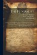 The Federalist: A Commentary On the... - Bild 1