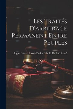 Cover Les Traités D'arbitrage Permanent Entre Peuples