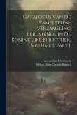 Catalogus Van De Pamfletten-Verzameling Berustende in De Koninklijke Bibliothek, Volume 1, part 1