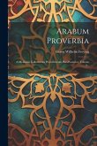 Arabum Proverbia: A Meidanio Collectorum Proverbiorum Pars Posterior, Volume 2...