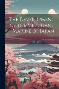 The Development of the Merchant Marine of Japan - Nakayama, Goro