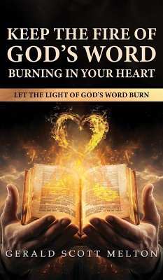 Keep The Fire Of God's Word Burning In Your Heart - Melton, Gerald Scott