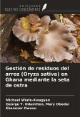 Gestión de residuos del arroz (Oryza sativa) en Ghana mediante la seta de ostra