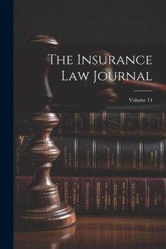 The Insurance Law Journal; Volume 14 - Anonymous