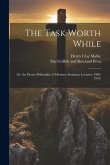 The Task Worth While: Or, the Divine Philosophy of Missions: Seminary Lectures (1909-1910)