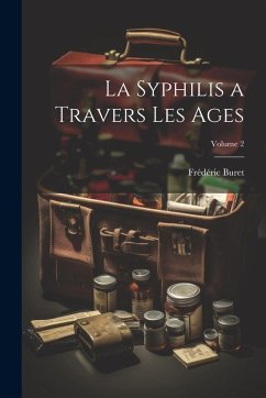 Cover La Syphilis a Travers Les Ages; Volume 2