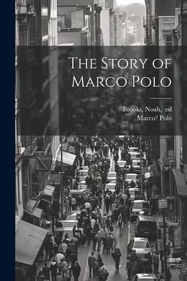 The Story of Marco Polo The Story of Marco Polo