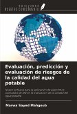 Evaluación, predicción y evaluación de riesgos de la calidad del agua potable