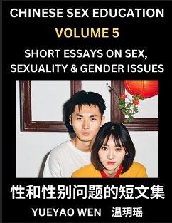 Chinese Sex Education (Part 5) - Short Essays on Sex, Sexuality & Gender Issues, Improve Personal Growth and Development, Sex Education, A Collection of Short Essays in Chinese and English, Learn Mandarin Chinese while Reading China Articles - Wen, Yueyao