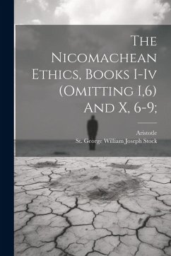 Cover The Nicomachean Ethics, Books I-iv (omitting I,6) And X, 6-9;