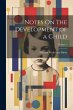 Notes On the Development of a Child;... - Bild 1
