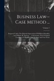 Business Law--case Method ...: Prepared Under The Editorial Supervision Of William Kixmiller ... And William H. Spencer ... A Systematic Non-technica