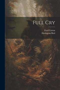 Full Cry - Cotton, Fred; Bird, Harington