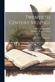 Twentieth Century Musings: Being Things Thought Out Twentieth Century Musings: Being Things Thought Out