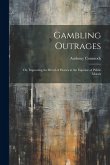 Gambling Outrages; or, Improving the Breed of Horses at the Expense of Public Morals Gambling Outrages; or, Improving the Breed of Horses at the Expense of Public Morals
