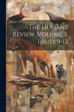 The Humane Review, Volume 3, Issues 9-12 - Anonymous