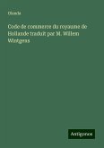 Code de commerce du royaume de Hollande traduit par M. Willem Wintgens