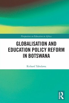 Globalisation and Education Policy Reform in Botswana - Tabulawa, Richard