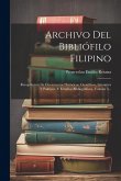 Archivo Del Bibliófilo Filipino: Recopilación De Documentos Históricos, Científicos, Literarios Y Políticos, Y Estudios Bibliográficos, Volume 5... Archivo Del Bibliófilo Filipino: Recopilación De Documentos Históricos, Científicos, Literarios Y Políticos, Y Estudios Bibliográficos, Volume 5...