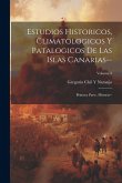 Estudios Historicos, Climatologicos Y Patalogicos De Las Islas Canarias--: Primera Parte. Historia--; Volume 3 Estudios Historicos, Climatologicos Y Patalogicos De Las Islas Canarias--: Primera Parte. Historia--; Volume 3