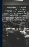 Twenty Years Of Education For Journalism A History Of The School Of Journalism Of The University Of Missouri Columbia Missouri U S A