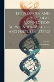 The Nervous and Vascular Connection Between the Mother and Foetus in Utero