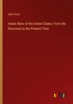 Cover Indian Wars of the United States: From the Discovery to the Present Time