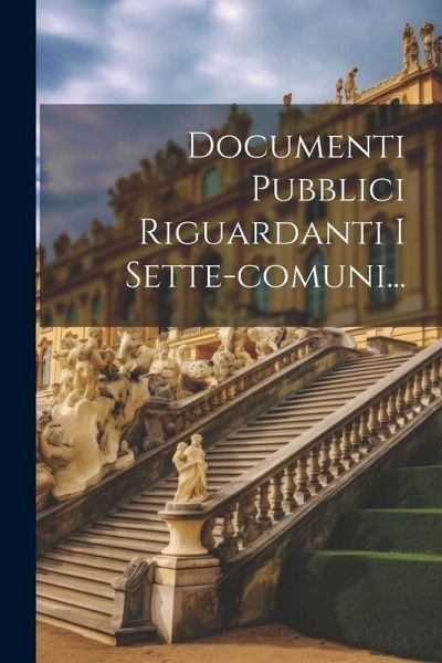 Documenti Pubblici Riguardanti I Sette-comuni...