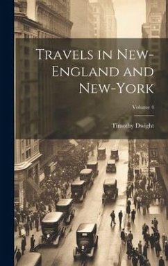 Travels in New-England and New-York; Volume 4 - Dwight, Timothy