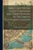 Directory Of Gas Light Companies And Their Officers In The United States And Canadas