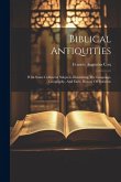 Biblical Antiquities: With Some Collateral Subjects, Illustrating The Language, Geography, And Early History Of Palestine