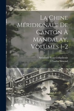 Cover La Chine Méridionale De Canton À Mandalay, Volumes 1-2