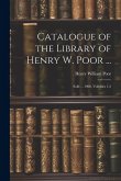 Catalogue of the Library of Henry W. Poor ...: Sold ... 1908, Volumes 1-2