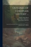 Outlines of European History ...: From the Seventeenth Century to the War of 1914, by J. H. Robinson and C. A. Beard